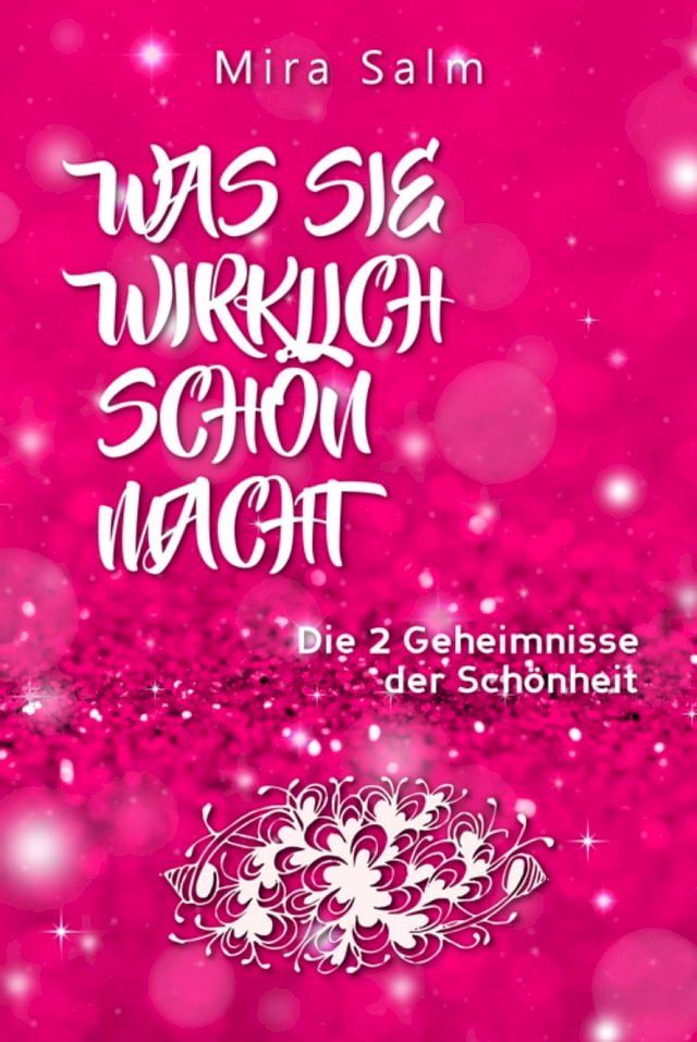  Sch&ouml;nheit: WAS SIE WIRKLICH SCH&Ouml;N MACHT! Warum Sie von anderen Menschen als sch&ouml;ner wahrgenommen werden als Sie denken! Und wie Sie endlich in Ihrer vollen Sch&ouml;nheit erstrahlen und Ihre Sch&ouml;nheit genie&szlig;en...(Kobo/電子書)