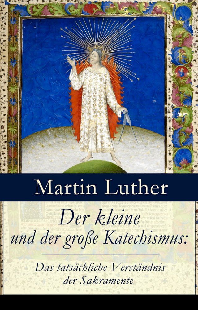  Der kleine und der große Katechismus: Das tatsächliche Verständnis der Sakramente(Kobo/電子書)