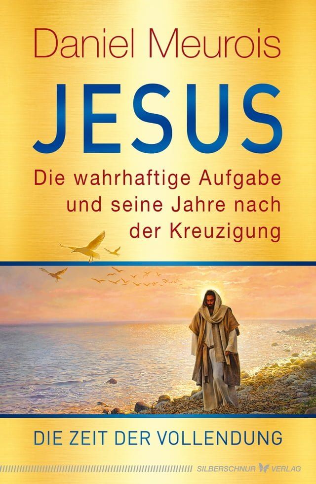  Jesus. Die wahrhaftige Aufgabe und seine Jahre nach der Kreuzigung(Kobo/電子書)