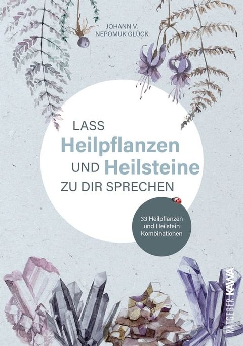 Lass Heilpflanzen und Heilsteine zu dir sprechen(Kobo/電子書)