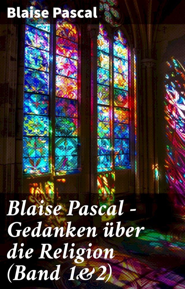  Blaise Pascal - Gedanken über die Religion (Band 1&2)(Kobo/電子書)