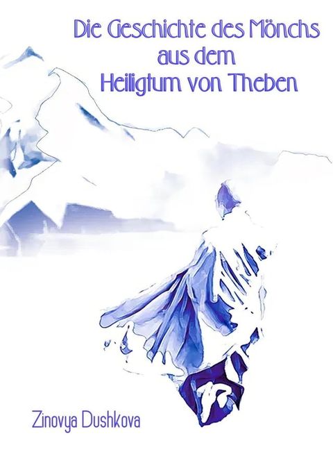 Die Geschichte des M&ouml;nchs aus dem Heiligtum von Theben(Kobo/電子書)