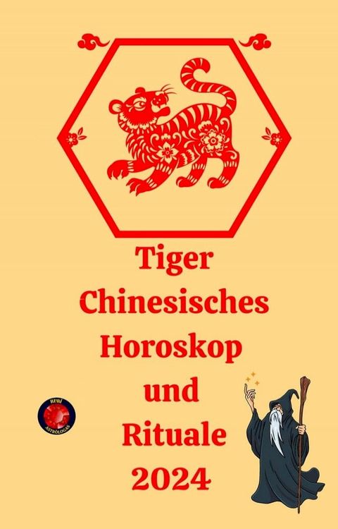 Tiger Chinesisches Horoskop und Rituale 2024(Kobo/電子書)