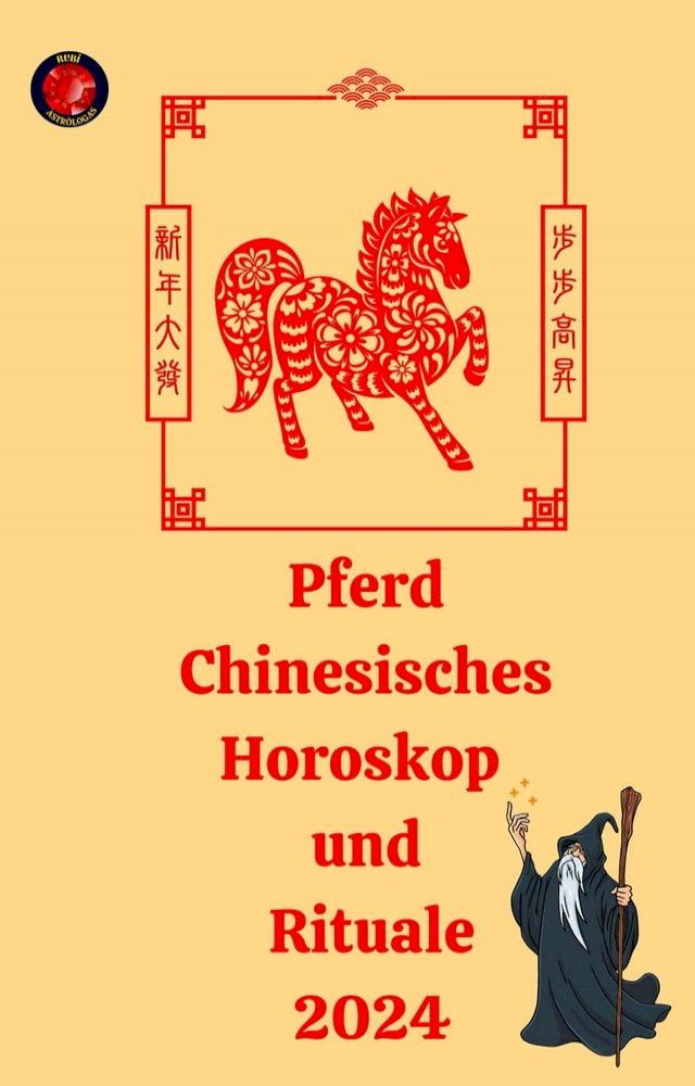  Pferd Chinesisches Horoskop und Rituale 2024(Kobo/電子書)