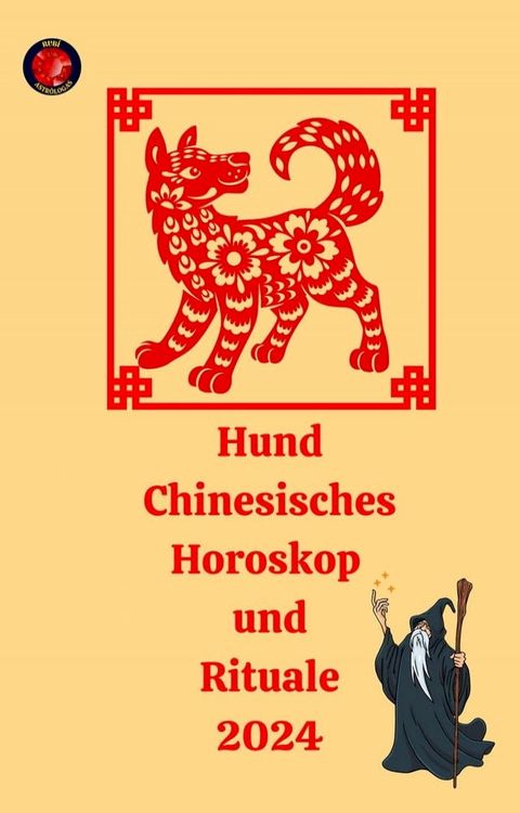 Hund Chinesisches Horoskop und Rituale 2024(Kobo/電子書)