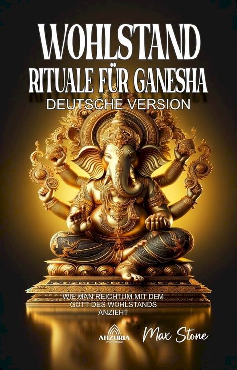 Wohlstand Rituale f&uuml;r Ganesha(Kobo/電子書)