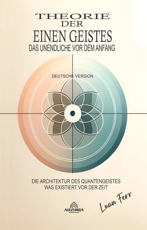 Theorie Des Einen Geistes - Das Unendliche Vor Dem Anfang(Kobo/電子書)