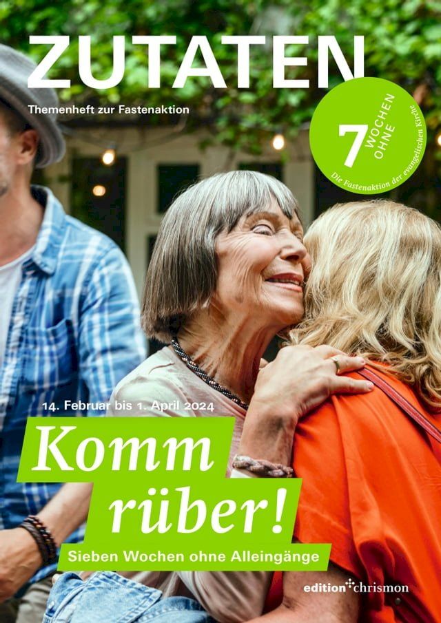  Fastenaktion 2024: Komm r&uuml;ber! 7 Wochen ohne Alleing&auml;nge. Zutaten Themenheft(Kobo/電子書)