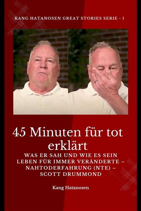 45 Minuten für tot erklärt – Was er sah und wie es sein Leben für immer veränderte – Nahtoderfahrung (NTE) – Scott Drummond(Kobo/電子書)