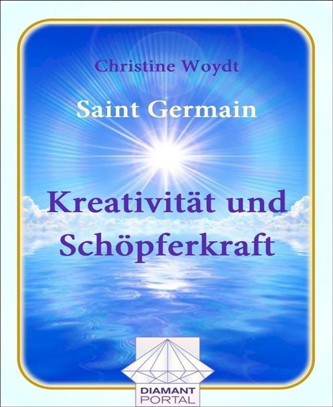  Saint Germain Kreativit&auml;t und Sch&ouml;pferkraft(Kobo/電子書)