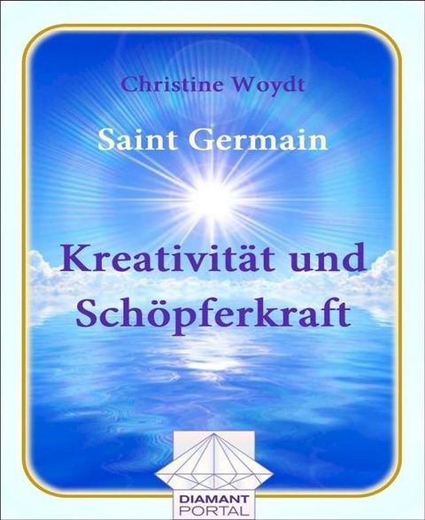 Saint Germain Kreativit&auml;t und Sch&ouml;pferkraft(Kobo/電子書)