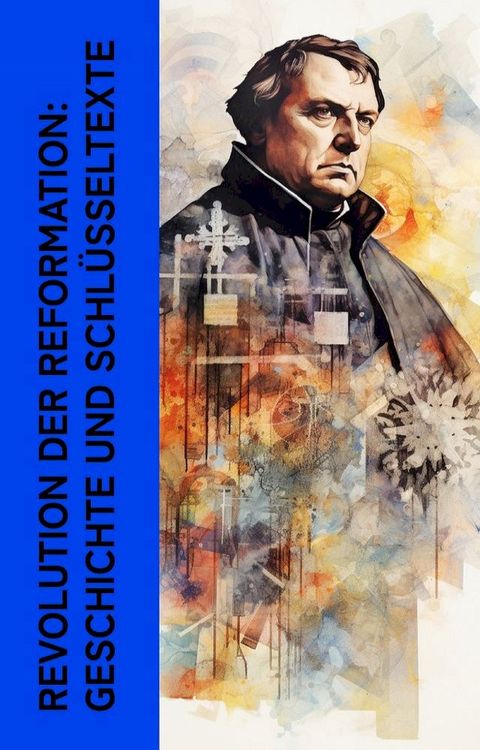 Revolution der Reformation: Geschichte und Schlüsseltexte(Kobo/電子書)