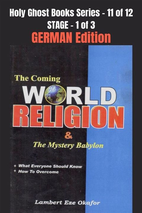 The Coming WORLD RELIGION and the MYSTERY BABYLON - GERMAN EDITION(Kobo/電子書)