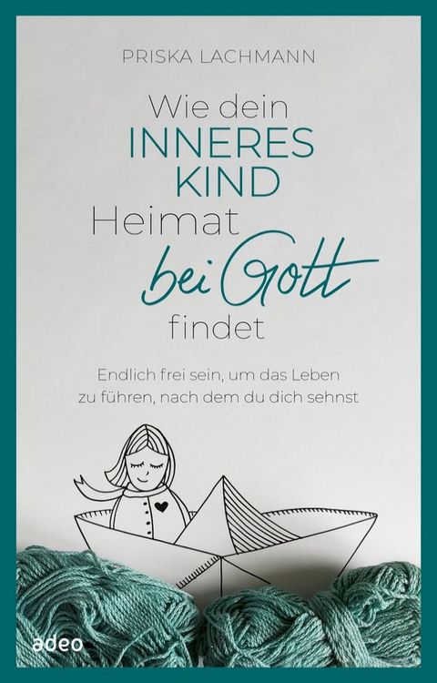 Wie dein inneres Kind Heimat bei Gott findet(Kobo/電子書)