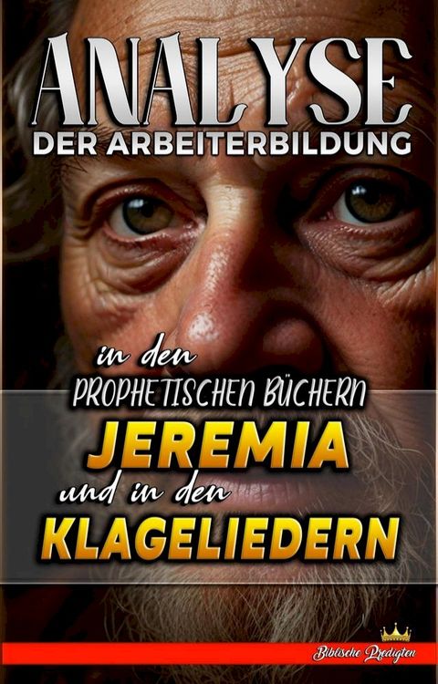 Analyse der Arbeiterbildung in den Prophetischen B&uuml;chern Jeremia und in den Klageliedern(Kobo/電子書)