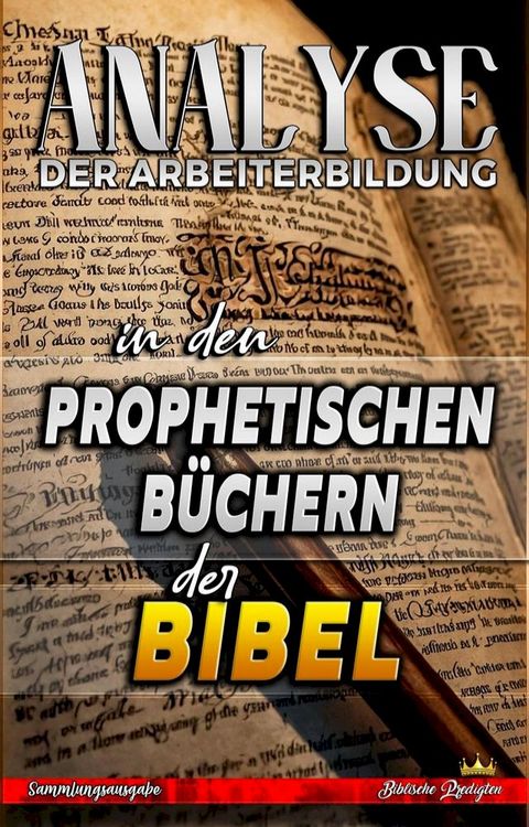 Analyse der Arbeiterbildung in den Prophetischen B&uuml;chern der Bibel(Kobo/電子書)