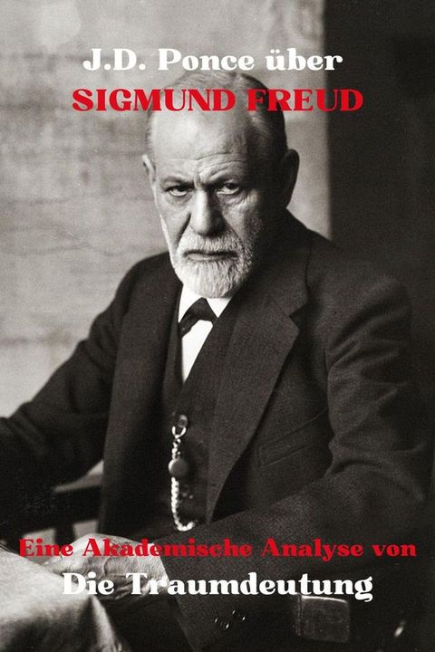 J.D. Ponce zu Sigmund Freud: Eine Akademische Analyse von Die Traumdeutung(Kobo/電子書)