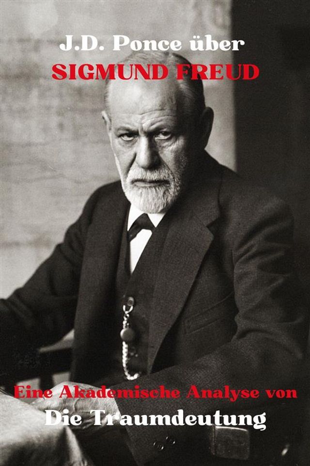  J.D. Ponce zu Sigmund Freud: Eine Akademische Analyse von Die Traumdeutung(Kobo/電子書)