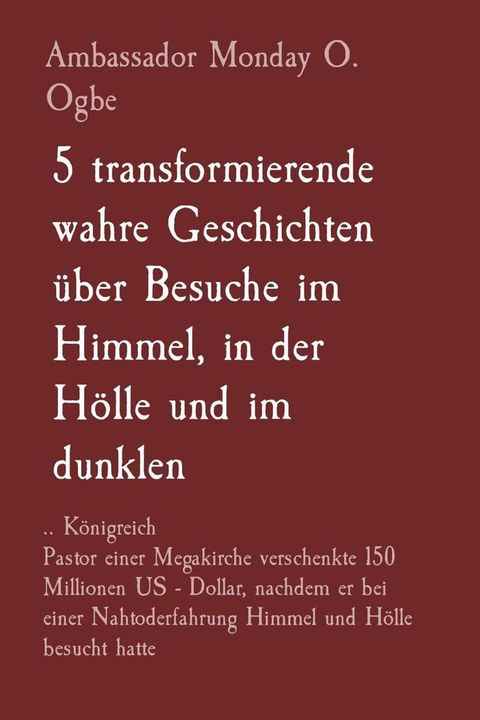 5 transformierende wahre Geschichten &uuml;ber Besuche im Himmel, in der H&ouml;lle und im dunklen(Kobo/電子書)