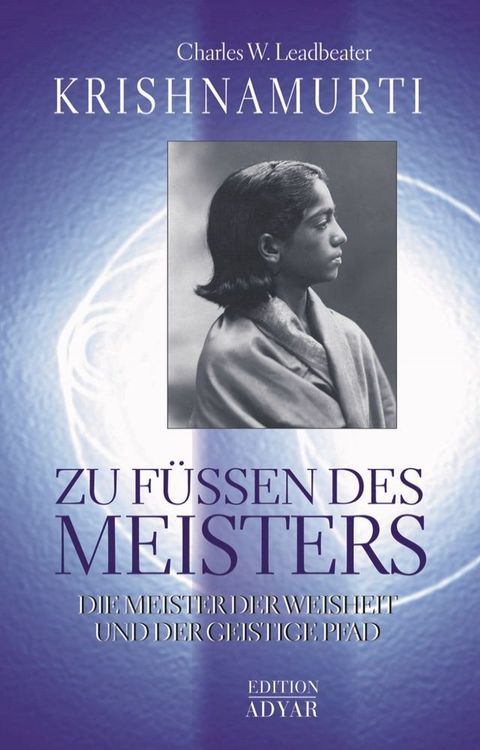 Krishnamurti - Zu F&uuml;&szlig;en des Meisters(Kobo/電子書)