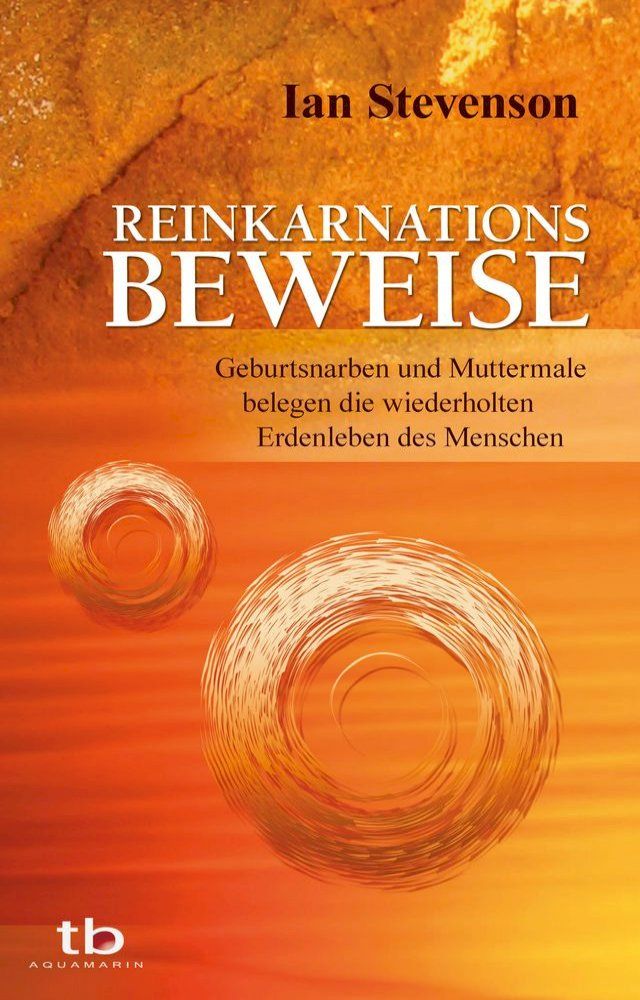  Reinkarnationsbeweise: Geburtsnarben und Muttermale belegen die wiederholten Erdenleben des Menschen(Kobo/電子書)