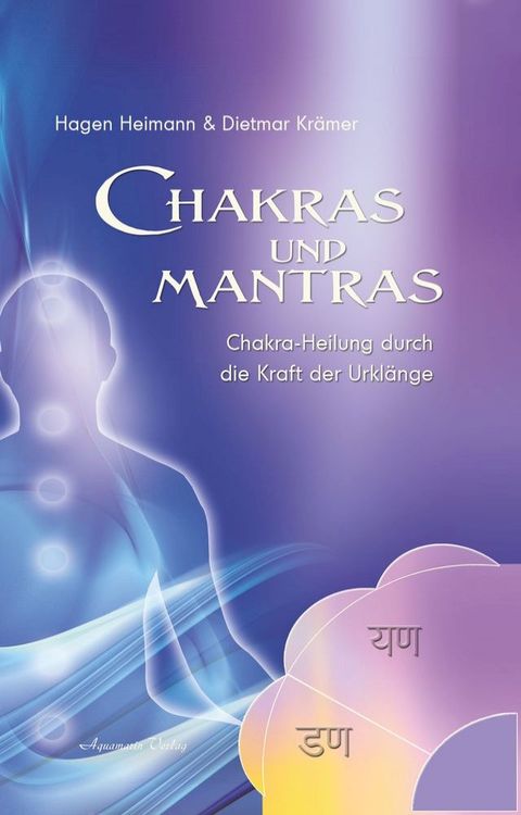 Chakras und Mantras - Chakra-Heilung durch die Kraft der Urkl&auml;nge(Kobo/電子書)