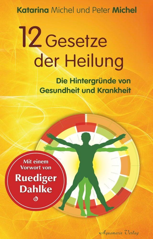  12 Gesetze der Heilung: Die Hintergründe von Gesundheit und Krankheit(Kobo/電子書)