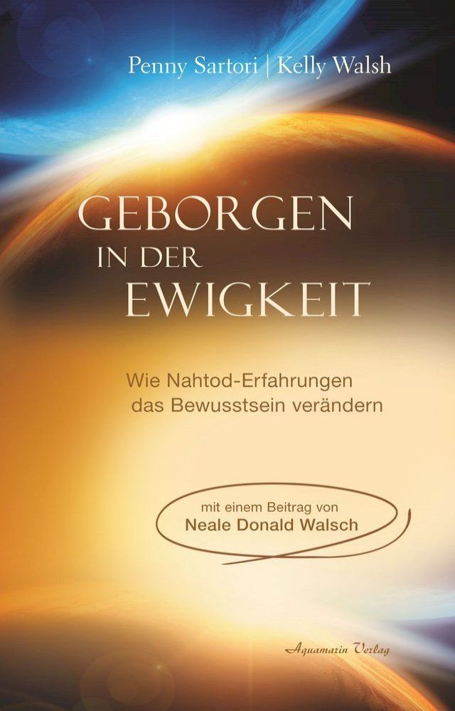  Geborgen in der Ewigkeit: Wie Nahtod-Erfahrungen das Bewusstsein verändern(Kobo/電子書)