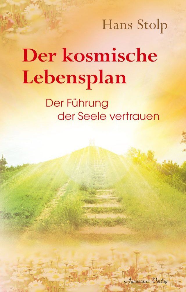  Der kosmische Lebensplan - Der Führung der Seele vertrauen(Kobo/電子書)