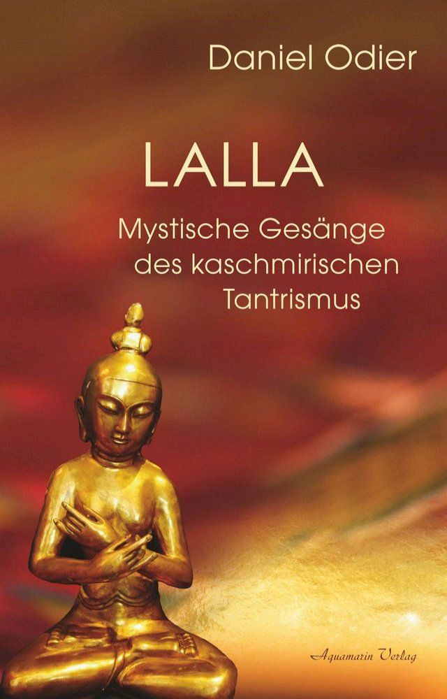  Lalla - Mystische Gesänge des kaschmirischen Tantrismus(Kobo/電子書)