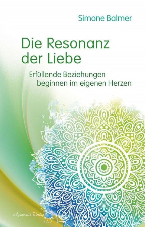 Die Resonanz der Liebe: Erfüllende Beziehungen beginnen im eigenen Herzen(Kobo/電子書)