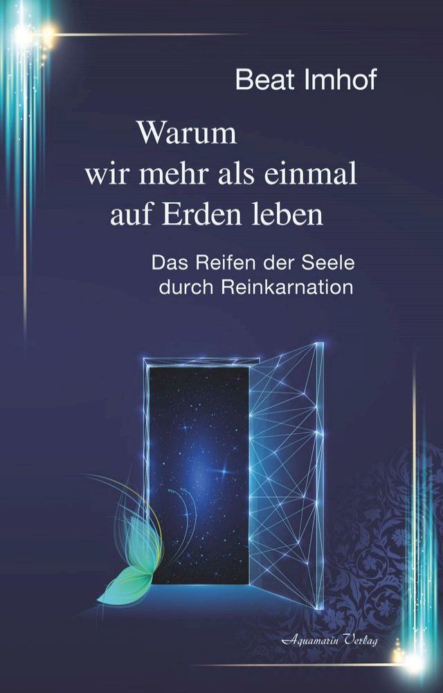  Warum wir mehr als einmal auf Erden leben: Das Reifen der Seele durch Reinkarnation(Kobo/電子書)