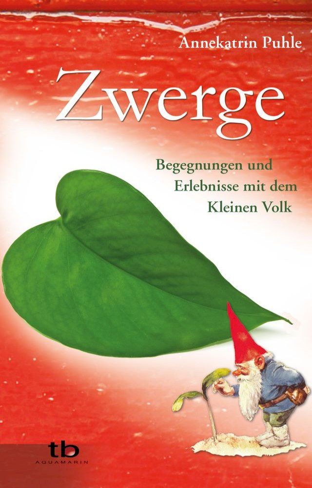  Zwerge: Begegnungen und Erlebnisse mit dem Kleinen Volk(Kobo/電子書)