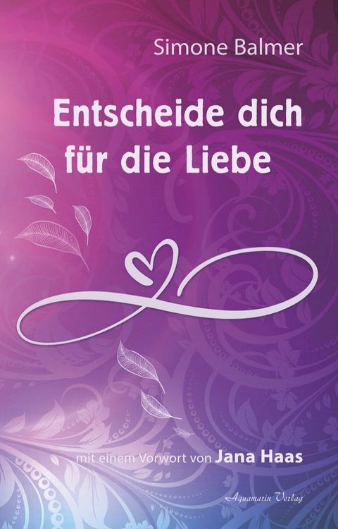 Entscheide dich f&uuml;r die Liebe(Kobo/電子書)