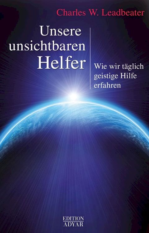 Unsere unsichtbaren Helfer: Wie wir t&auml;glich geistige Hilfe erfahren(Kobo/電子書)