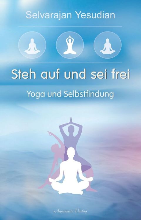 Steh auf und sei frei - Yoga und Selbstfindung(Kobo/電子書)