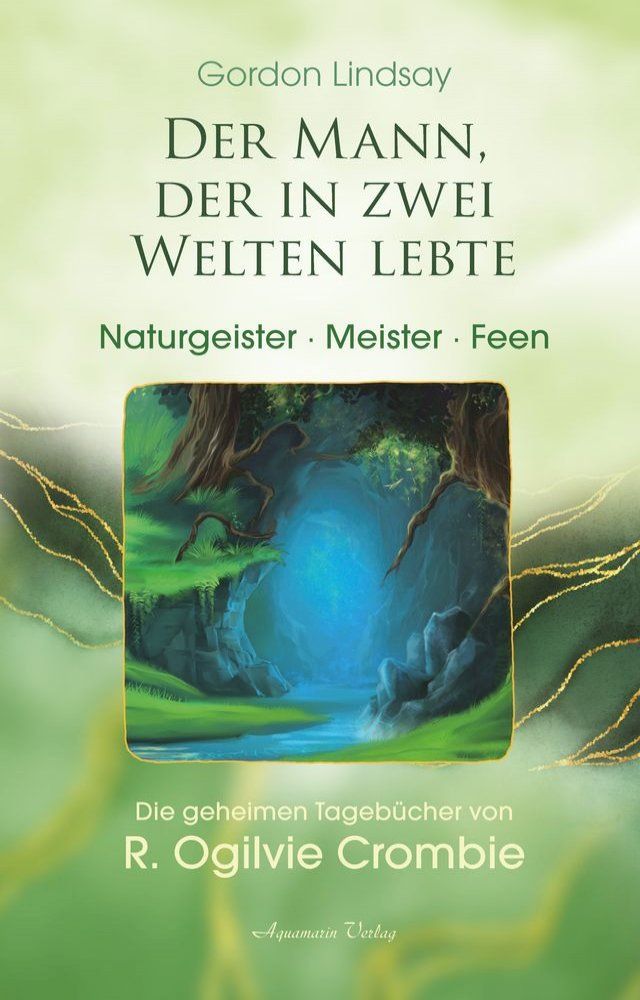  Der Mann, der in zwei Welten lebte - Engel, Meister, Naturgeister. Die geheimen Tageb&uuml;cher von R. Ogilvie Crombie (ROC)(Kobo/電子書)