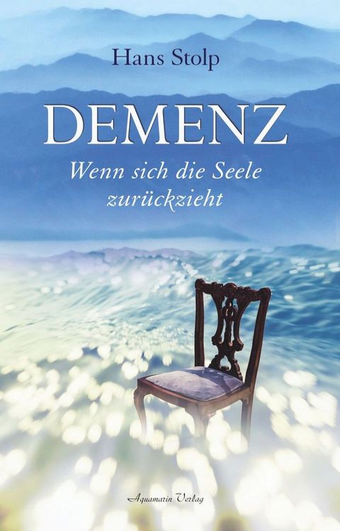 Demenz - Wenn sich die Seele zur&uuml;ckzieht(Kobo/電子書)