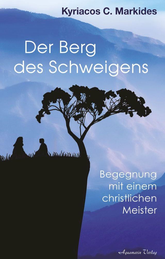  Der Berg des Schweigens: Begegnung mit einem christlichen Meister(Kobo/電子書)