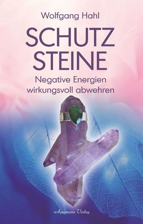 Schutzsteine - Negative Energien wirkungsvoll abwehren(Kobo/電子書)