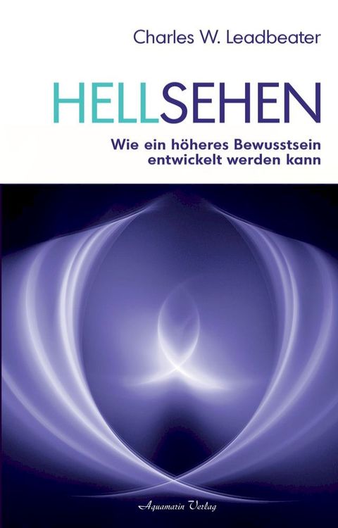 Hellsehen: Wie ein h&ouml;heres Bewusstsein entwickelt werden kann(Kobo/電子書)