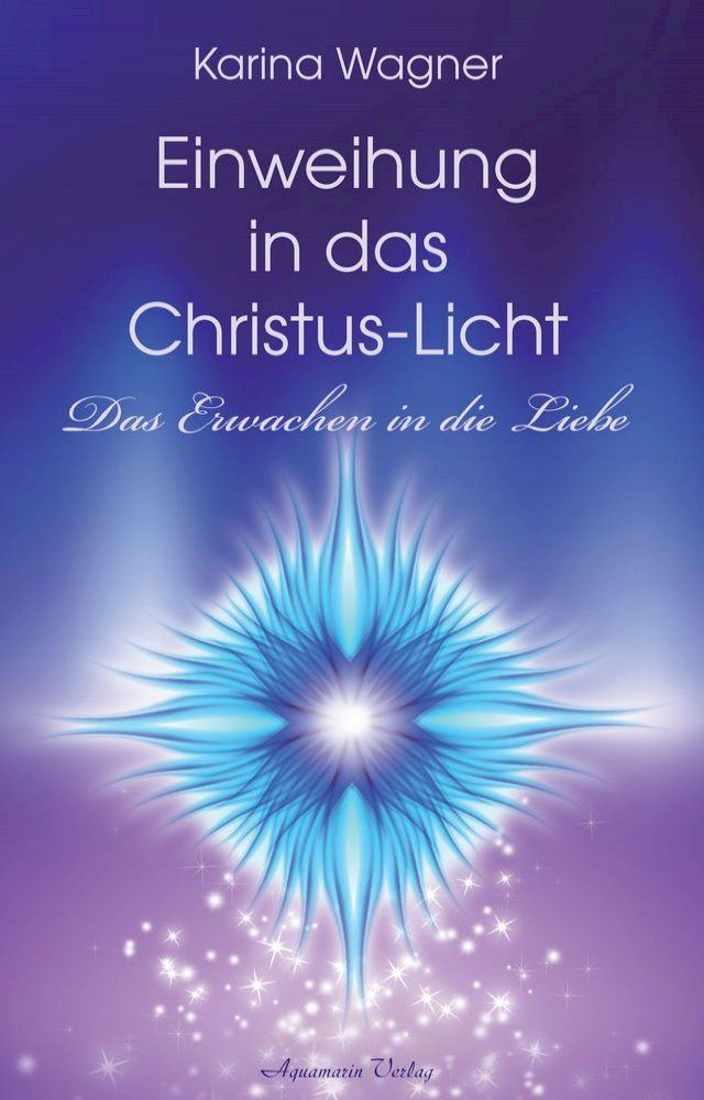  Einweihung in das Christus-Licht - Das Erwachen in die Liebe(Kobo/電子書)