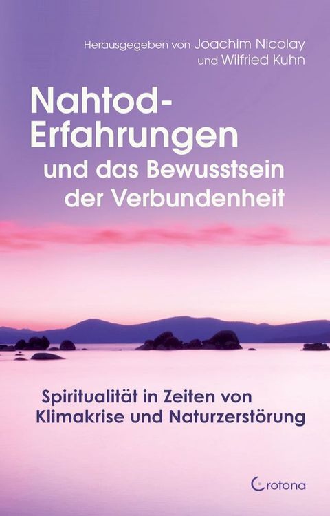 Nahtod-Erfahrungen und das Bewusstsein der Verbundenheit: Spiritualität in Zeiten von Klimawandel und Naturzerstörung(Kobo/電子書)