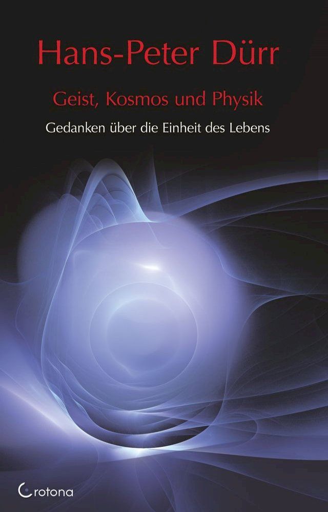  Geist, Kosmos und Physik: Gedanken über die Einheit des Lebens(Kobo/電子書)