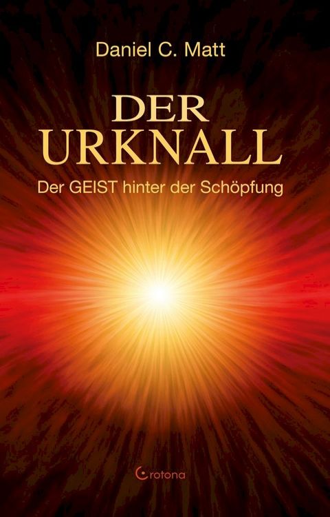 Der Urknall. Der GEIST hinter der Schöpfung(Kobo/電子書)