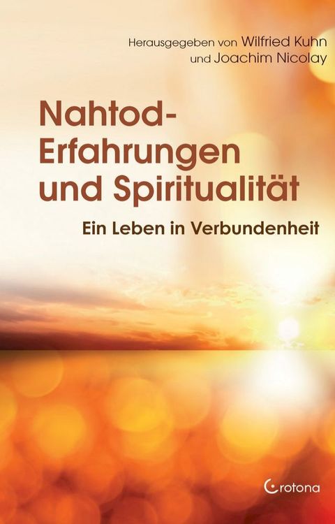 Nahtod-Erfahrungen und Spiritualität: Ein Leben in Verbundenheit(Kobo/電子書)