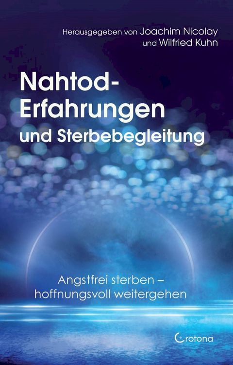 Nahtod-Erfahrungen und Sterbebegleitung. Angstfrei sterben – hoffnungsvoll weitergehen(Kobo/電子書)