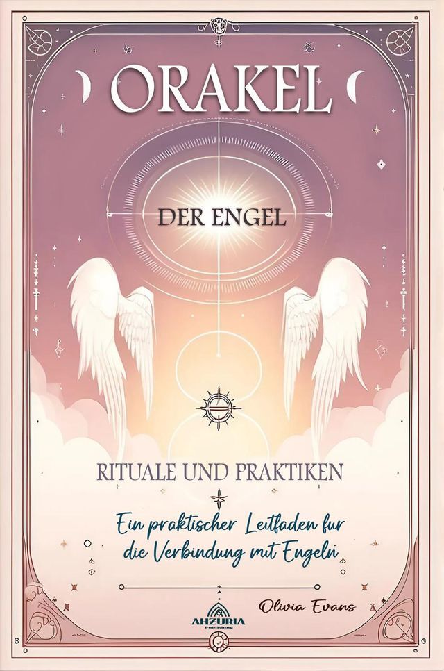  Orakel der Engel - Rituale und Praktiken(Kobo/電子書)