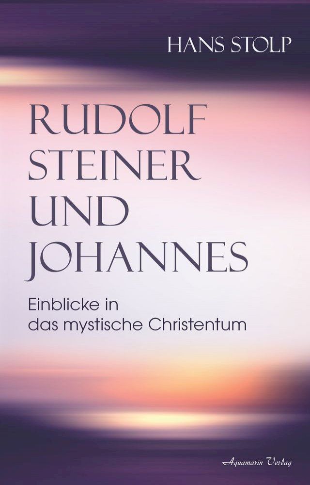  Rudolf Steiner und Johannes: Einblicke in das mystische Christentum(Kobo/電子書)