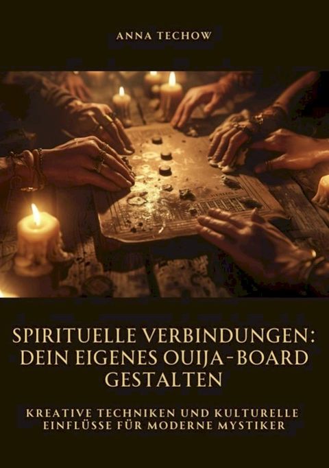 Spirituelle Verbindungen: Dein eigenes Ouija-Board gestalten(Kobo/電子書)